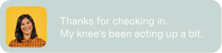 Thanks for checking in. My knee's been acting up a bit.