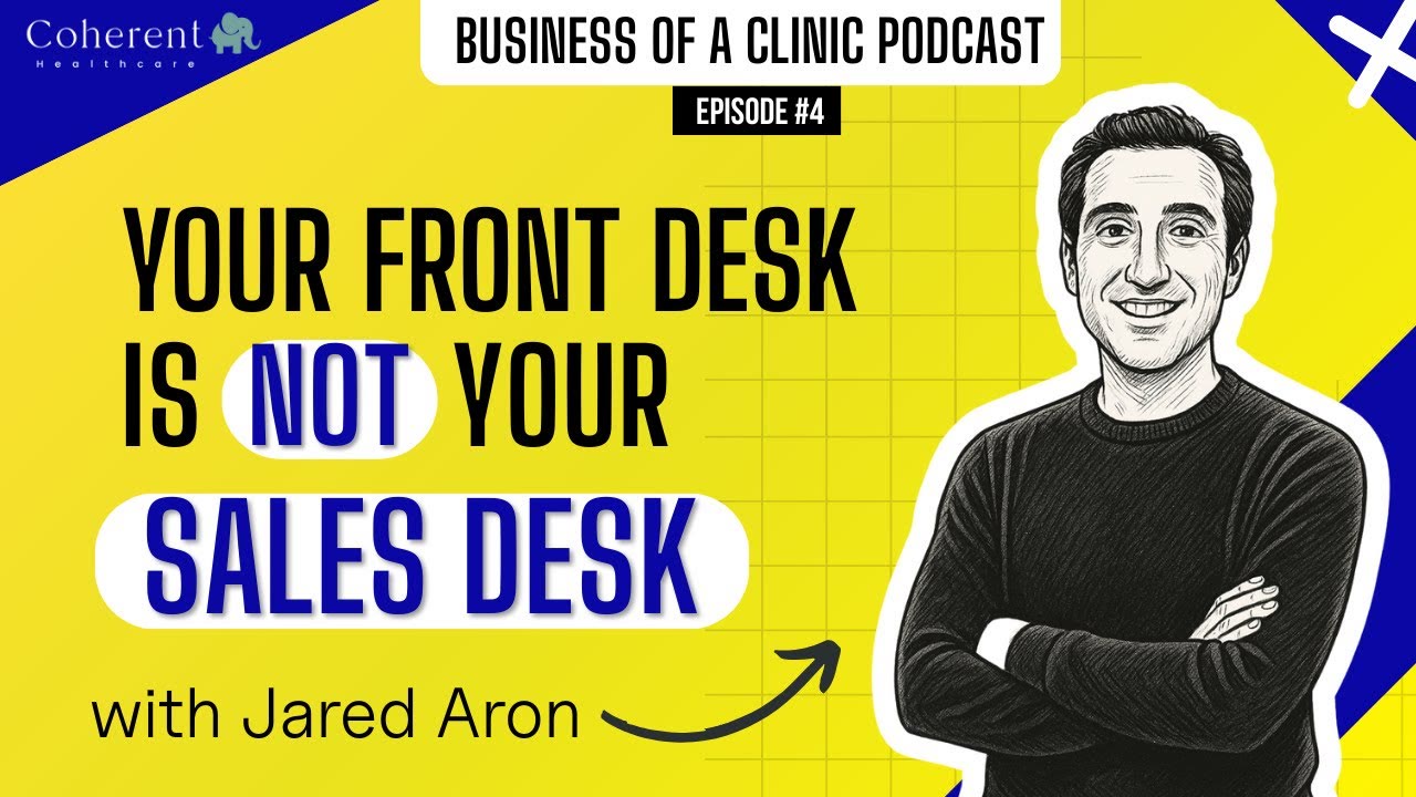 Episode 4: The Clinic Sales Desk Is Not Your Front Desk