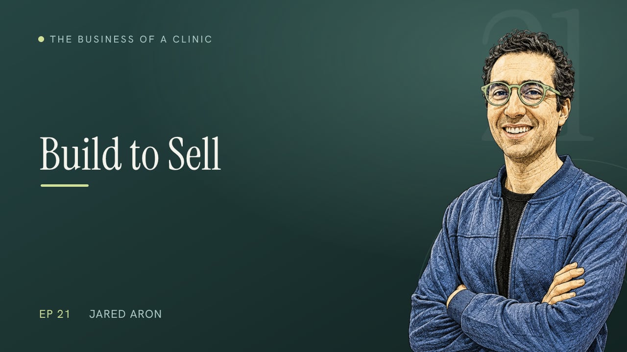 Episode 21: Building a Clinic Worth Buying