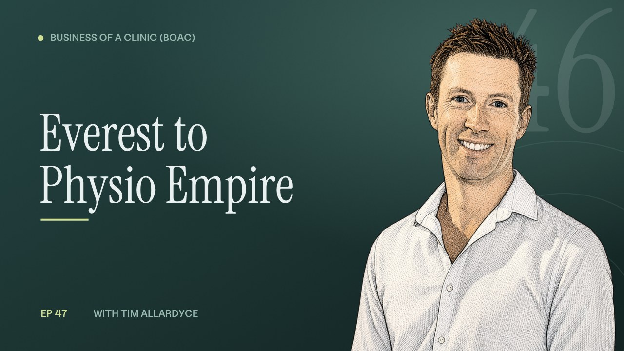 Episode 47: From Everest to a Physio Empire: Clinics, Software and Property