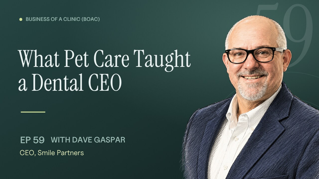 Episode 59: What Pet Care Taught a Dental CEO