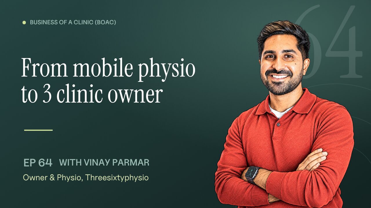 Episode 64: From Mobile Physio to Three-Clinic Owner